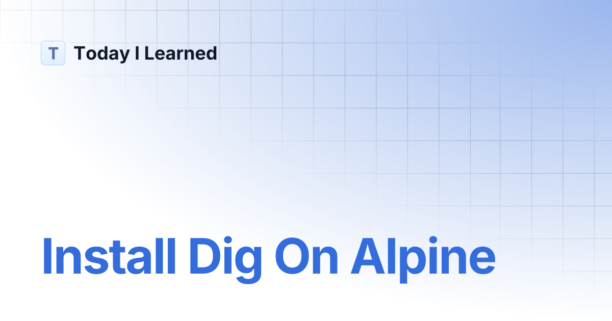 Install dig on alpine today i learned