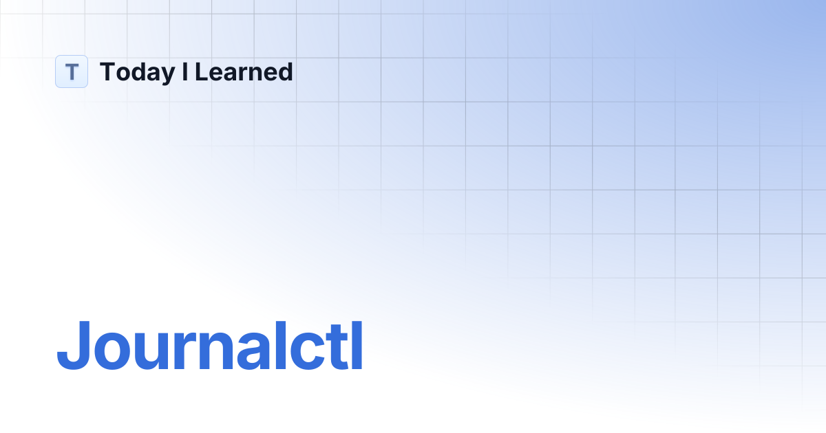 Journalctl | Today I Learned